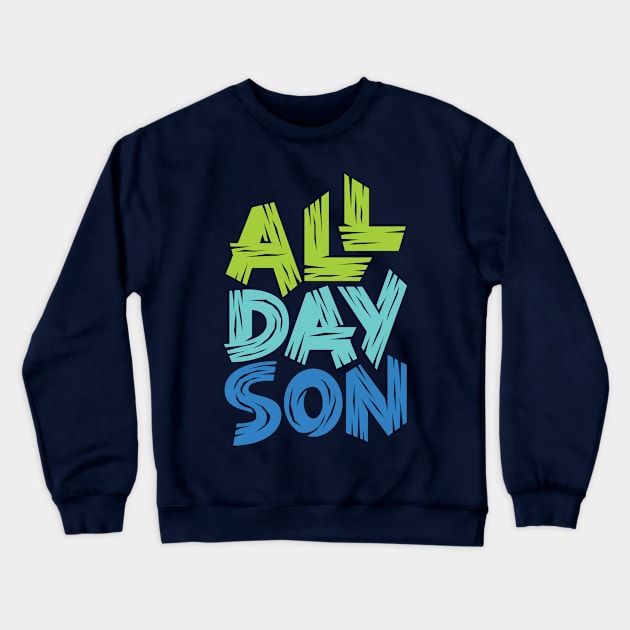 All Day Son Crewneck Sweatshirt by polliadesign
